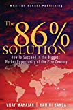 Book The 86 Percent Solution: How to Succeed in the Biggest Market Opportunity of the 21st Century free