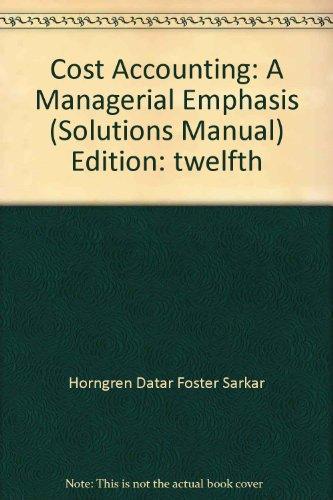 Book Cost Accounting: A Managerial Emphasis (Solutions Manual) free