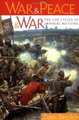 Book War and Peace and War: The Life Cycles of Imperial Nations free