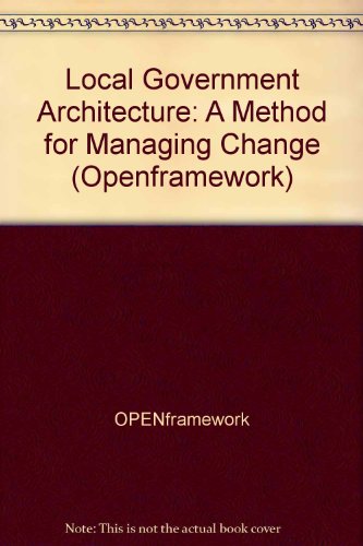 Book Local Government Architecture: A Method For Managing Change (openframework) free