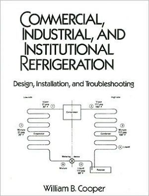 Book Commercial, Industrial and Institutional Refrigeration : Design, Installation, and Troubleshooting free