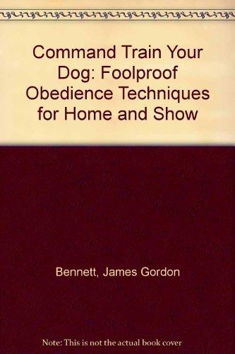 Book Command-train Your Dog : Foolproof Obedience Techniques For Home And Show free