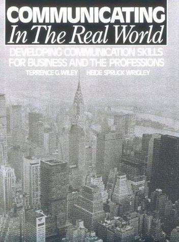 Book Communicating in the Real World: Developing Communication Skills for Business and the Professions free