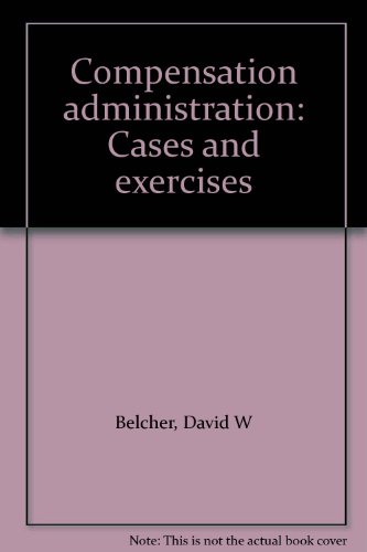 Book Compensation Administration: Cases And Exercises free