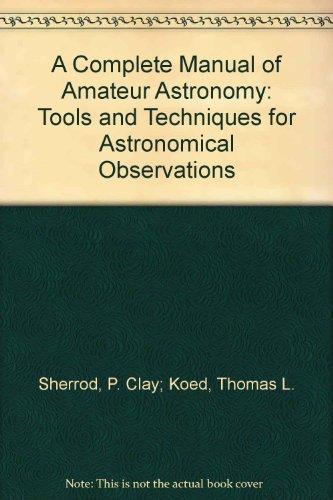 Book A Complete Manual Of Amateur Astronomy: Tools And Techniques For Astronomical Observations free