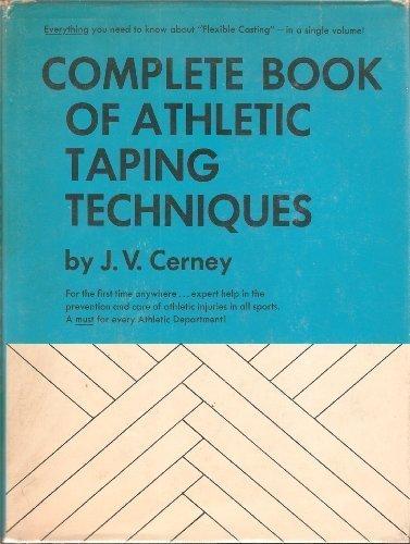 Book Complete Book of Athletic Taping Techniques; The Defensive Offensive Weapon in the Care and Prevention of Athletic Injuries free