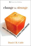 Book Studyguide for Change to Strange: Create a Great Organization by Building a Strange Workforce by Cable, ISBN 9780131572225 by Cram101 Textbook Reviews (2014-06-09) Paperback free