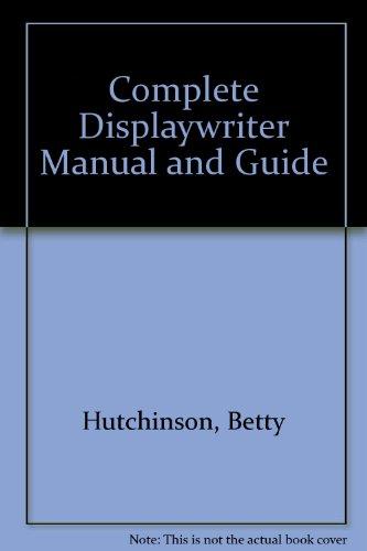 Book The Complete Displaywriter Manual And Guide: With 98 Time-saving Techniques free