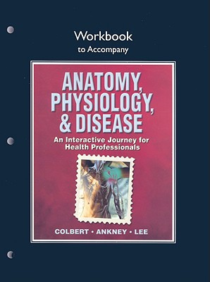 Book Anatomy, Physiology, & Disease Workbook: An Interactive Journey for Health Professionals free