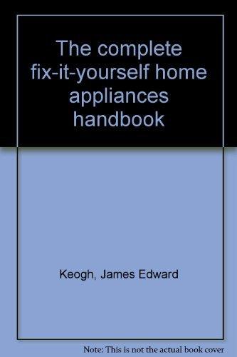 Book The Complete Fix-It-Yourself Home Appliances Handbook free
