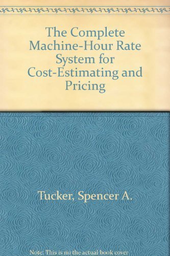 Book The Complete Machine-Hour Rate System for Cost-Estimating and Pricing free