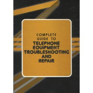 Book The Complete Guide to Telephone Equipment Troubleshooting and Repair free