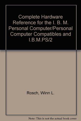 Book The Winn Rosch Hardware Bible: Complete Hardware Reference for the I. B. M. Personal Computer/Personal Computer Compatibles and I.B.M.PS/2 free
