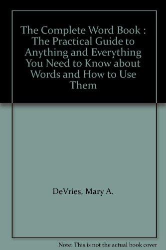 Book The Complete Word Book : The Practical Guide To Anything And Everything You Need To Know About Words And How To Use Them free