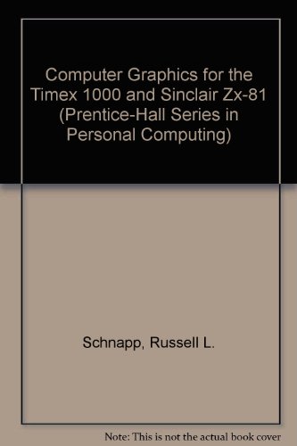 Book Computer Graphics For The Timex 1000 And Sinclair Zx-81 (prentice-hall Series In Personal Computing) free