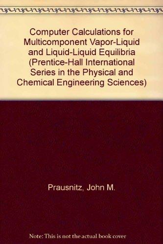 Book Computer Calculations for Multicomponent Vapor-Liquid and Liquid-Liquid Equilibria (Prentice-Hall international series in the physical and chemical engineering sciences) free