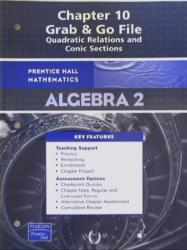 Book Prentice Hall Mathematics, Algebra 2, Grab & Go Chapter 10, Quadratic Relations and Conic Sections free