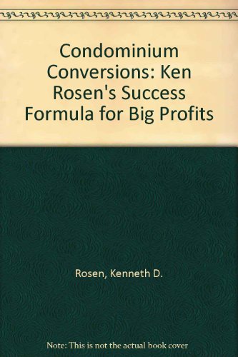 Book Condominium Conversions: Ken Rosen's Success Formula For Big Profits free