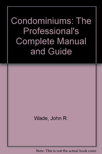 Book Condominiums: The Professional's Complete Manual And Guide free