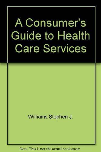 Book A Consumer's Guide To Health Care Services free