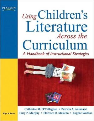 Book Using Children's Literature Across the Curriculum: A Handbook of Instructional Strategies free