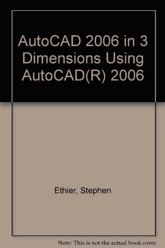 Book Autocad 2006 In 3 Dimensions Using Autocad(r) 2006 free