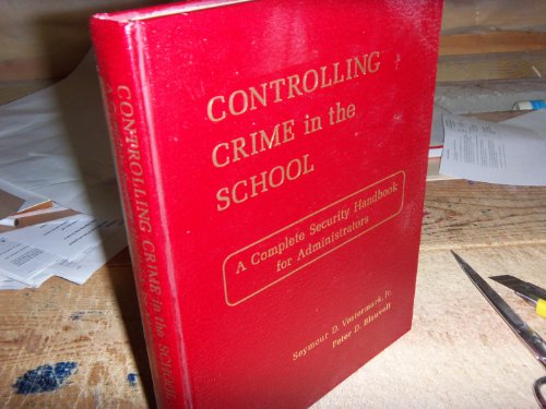 Book Controlling crime in the school: A complete security handbook for administrators free
