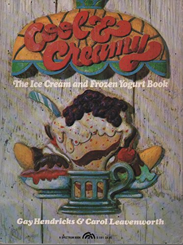 Book Cool and Creamy: The Ice Cream and Frozen Yogurt Book free