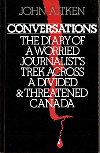 Book Conversations: The diary of a worried journalist's trek across a divided & threatened Canada free