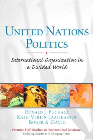 Book United Nations Politics: International Organization in a Divided World (Prentice Hall Studies in International Relations: Enduring Questions in Changing Times) free