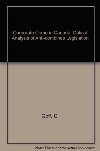 Book Corporate Crime In Canada: A Critical Analysis Of Anti-combines Legislation free