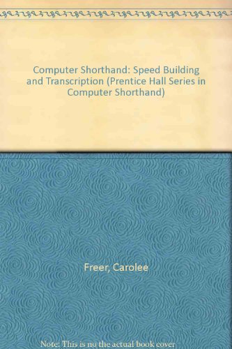 Book Computer Shorthand: Speed Building and Transcription (Prentice Hall Series in Computer Shorthand) free