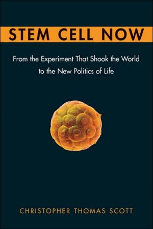 Book Stem Cell Now: From the Experiment That Shook the World to the New Politics of Life free