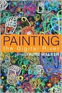 Book Painting the Digital River: How an Artist Learned to Love the Computer free