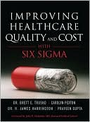 Book Improving Healthcare Quality and Cost with Six Sigma free