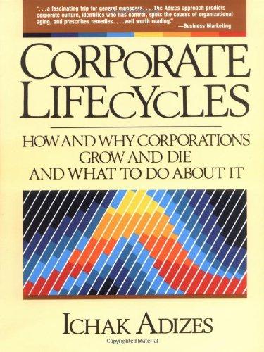 Book Corporate Lifecycles: How and Why Corporations Grow and Die and What to Do About It free