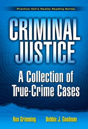 Book Criminal Justice: A Collection of True Crime Cases, Prentice Hall's Reality Reading Series free