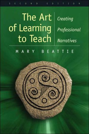 Book The Art Of Learnng To Teach: Creating Professional Narratives free