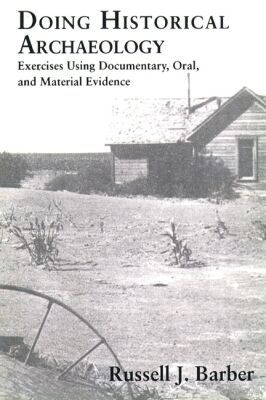 Book Doing Historical Archaeology: Exercises Using Documentary, Oral, and Material Evidence free