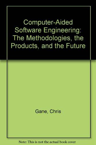 Book Computer-aided Software Engineering: The Methodologies, The Products, And The Future free
