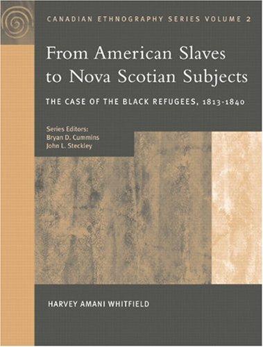 Book Canadian Ethnography Series, Vol Ii: From American Slaves To Nova Scotian Subjects: The Case Of The Black Refugees, 1813-1840 (vol 2) free
