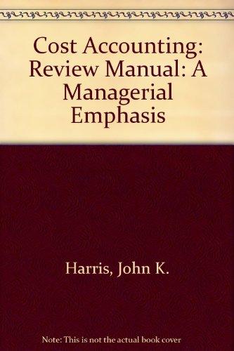 Book Review Manual For Classroom Exams: Cpa And Cma Questions With Explanatory Answers : Cost Accounting A Managerial Emphasis free