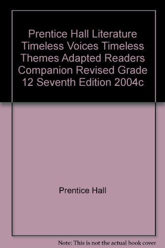 Book PRENTICE HALL LITERATURE TIMELESS VOICES TIMELESS THEMES ADAPTED READERS COMPANION REVISED GRADE 12 SEVENTH EDITION 2004C free