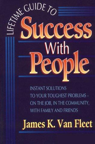 Book Lifetime Guide to Success With People: Instant Solutions to Your Toughest Problems-On the Job, in the Community, With Family and Friends free