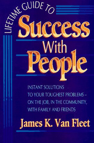 Book Lifetime Guide to Success With People: Instant Solutions to Your Toughest Problems-On the Job, in the Community, With Family and Friends free