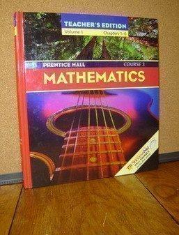 Book Prentice Hall, Mathematics Course 3 Volume 1 Chapters 1-6 Teacher Edition, 2004 ISBN: 0131807633 free