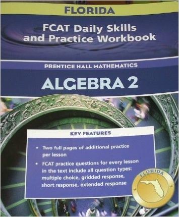 Book FCAT Daily Skills and Practice Workbook Florida Edition (PRENTICE HALL MATHEMATICS ALGEBRA 2) free
