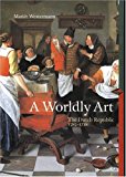 Book A Worldly Art: The Dutch Republic 1585-1718 (perspectives): First Edition free