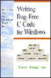 Book Writing Bug-Free C Code for Windows: A Programming Style That Automatically Detects Bugs in C Code (Prentice Hall Series on Programming Tools and M) free