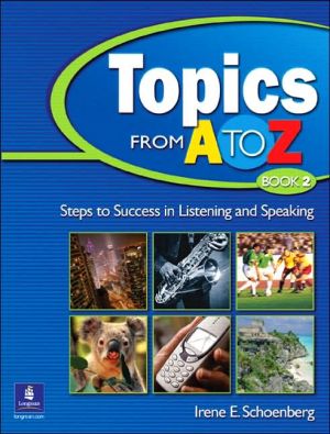 Book Topics from A to Z, Book 2: Steps to Success in Listening and Speaking (Bk. 2) free
